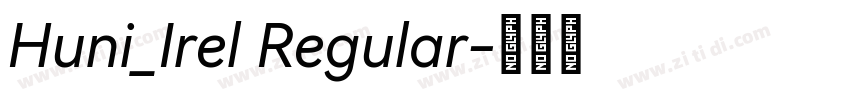 Huni_Irel Regular字体转换
